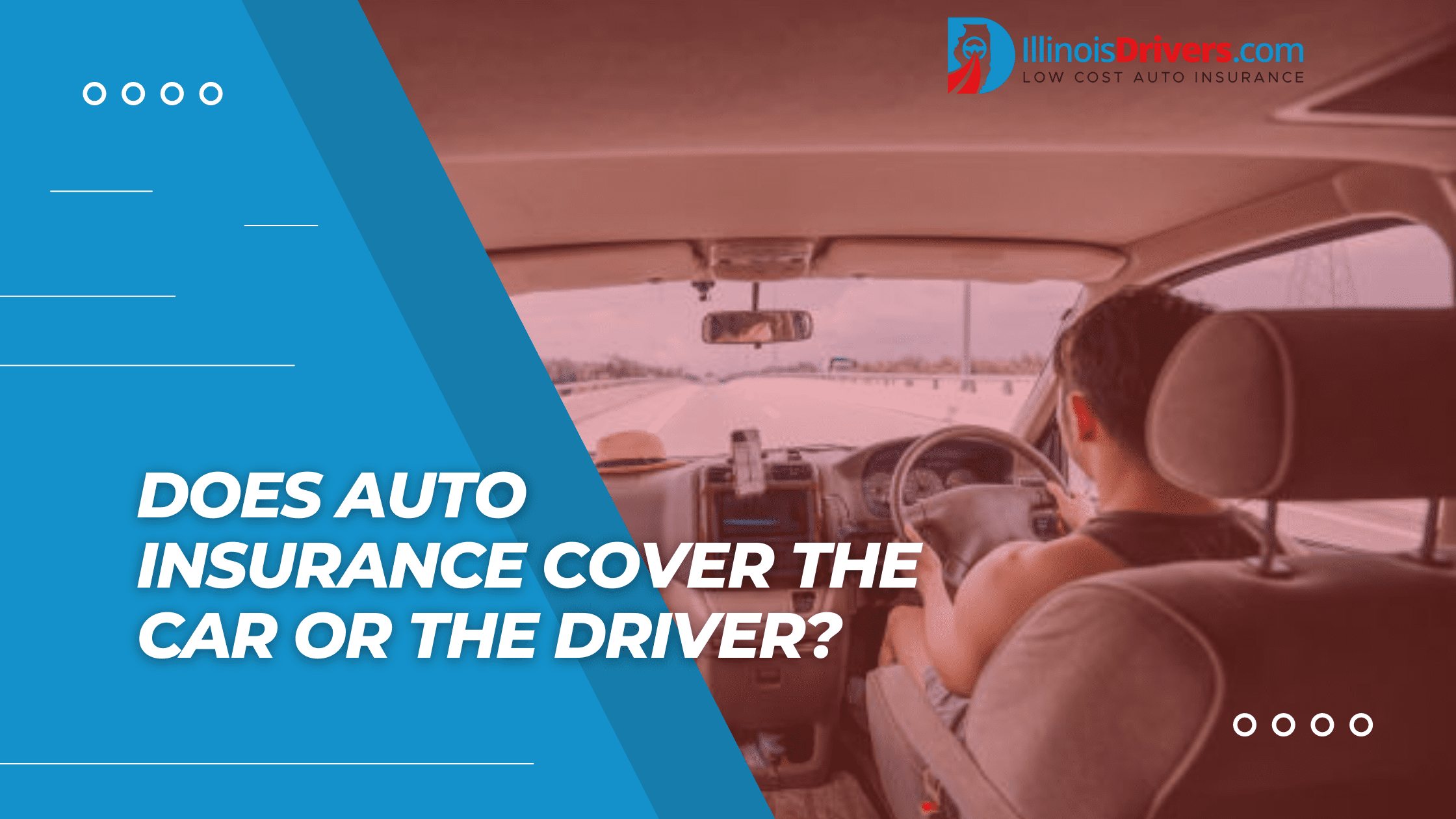 Does Auto Insurance Cover The Car Or The Driver